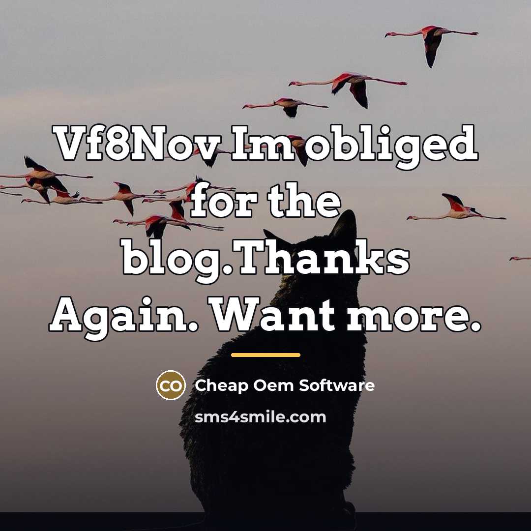 “Vf8Nov Im obliged for the blog.Thanks Again. Want more.…” quote by Cheap Oem Software