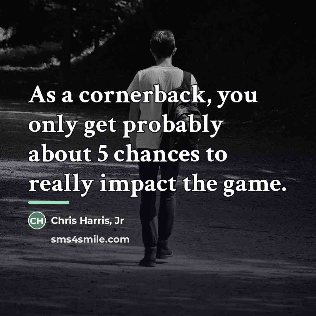 “As a cornerback, you only get probably about 5 chances…” quote by Chris Harris, Jr