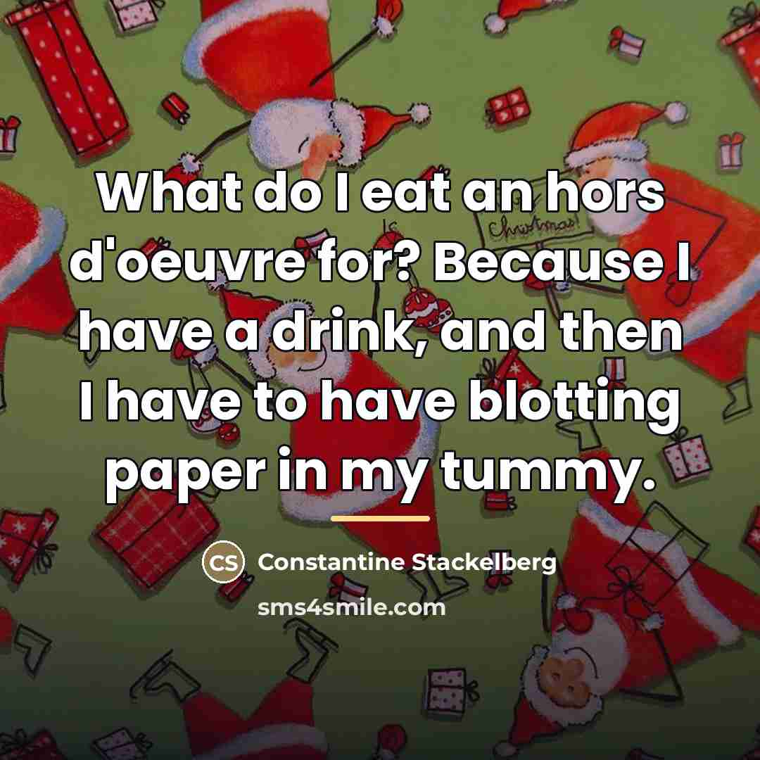 “What do I eat an hors d'oeuvre for? Because I…” quote by Constantine Stackelberg