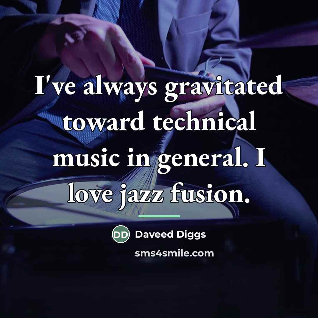 “I've always gravitated toward technical music in general. I love…” quote by Daveed Diggs