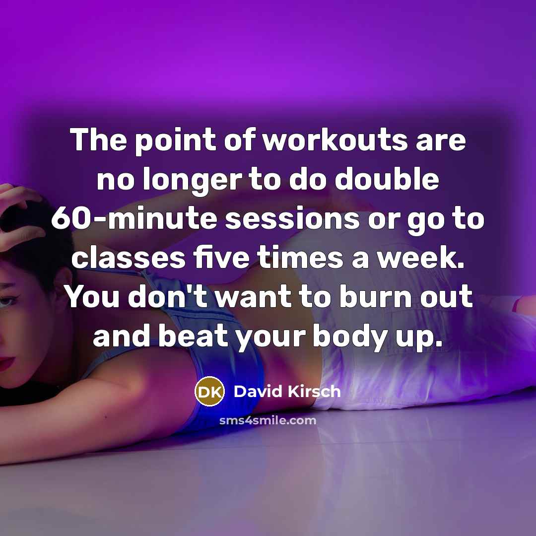 “The point of workouts are no longer to do double…” quote by David Kirsch