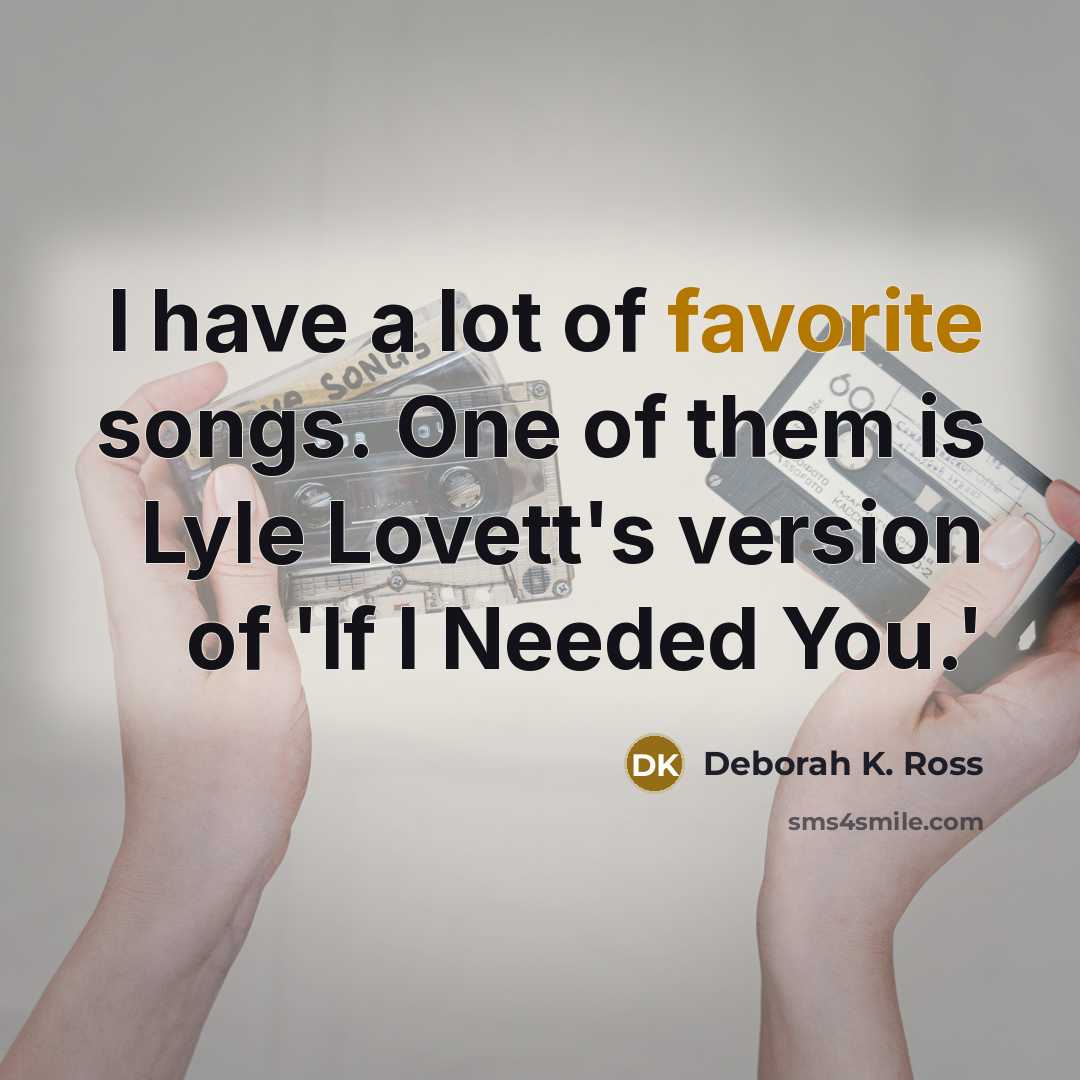 “I have a lot of favorite songs. One of them…” quote by Deborah K. Ross