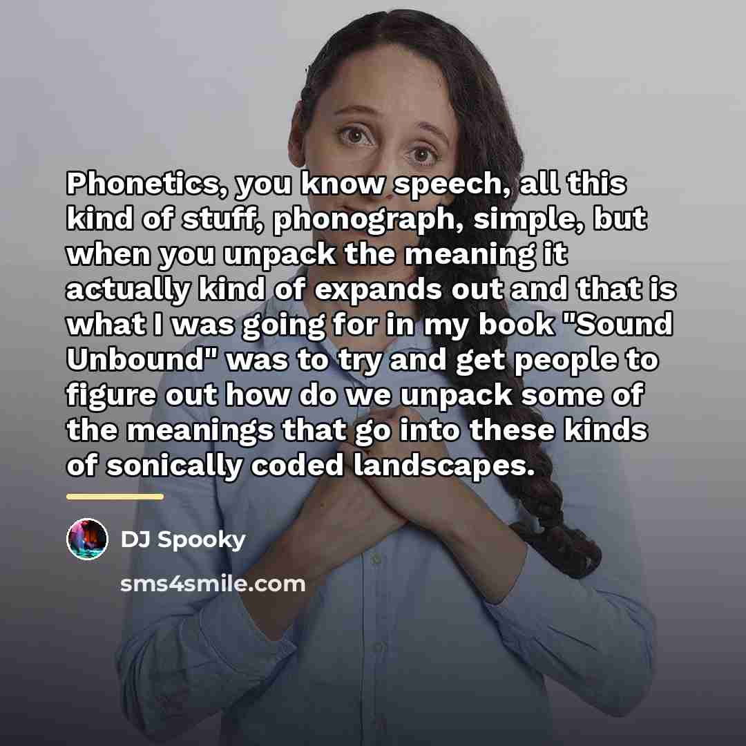 “Phonetics, you know speech, all this kind of stuff, phonograph,…” quote by DJ Spooky