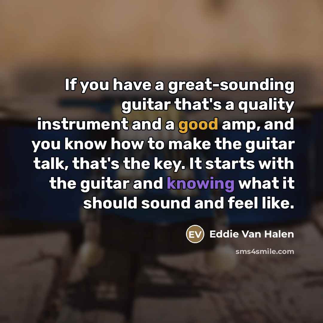 “If you have a great-sounding guitar that's a quality instrument…” quote by Eddie Van Halen