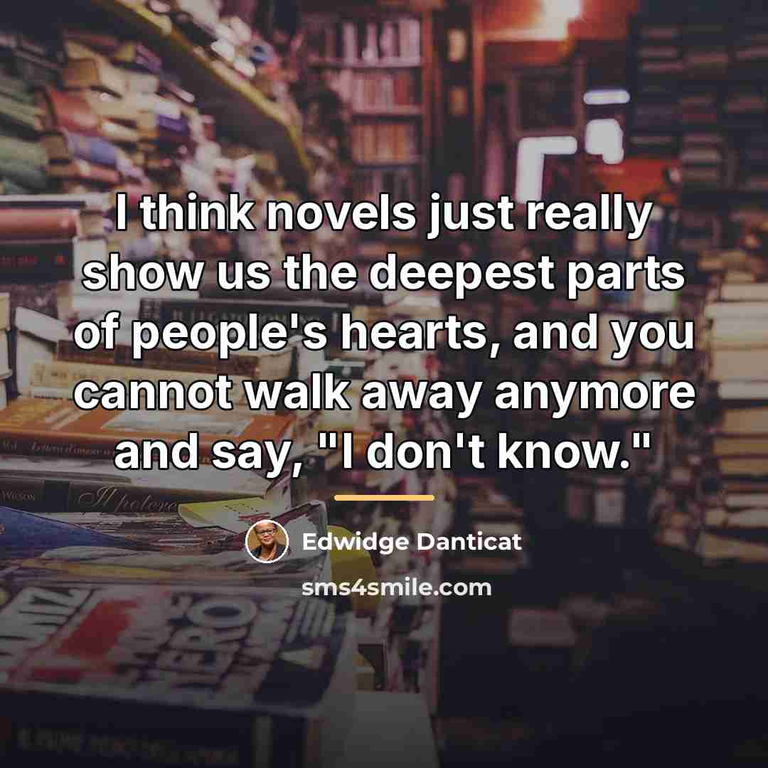 “I think novels just really show us the deepest parts…” quote by Edwidge Danticat