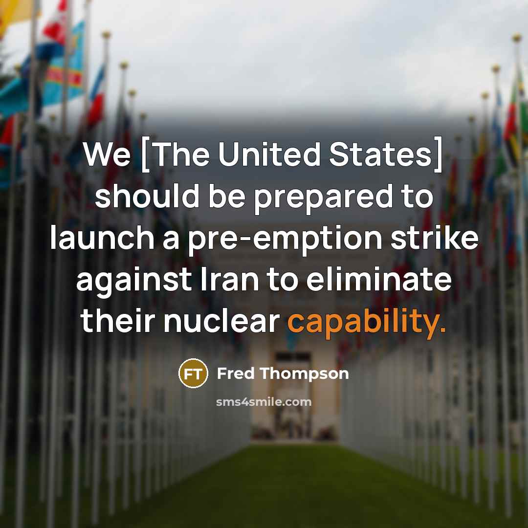 “We [The United States] should be prepared to launch a…” quote by Fred Thompson