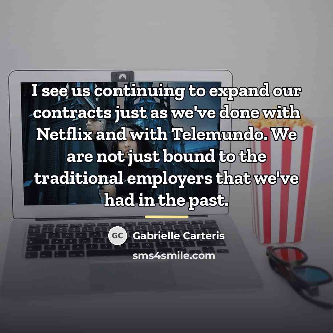 “I see us continuing to expand our contracts just as…” quote by Gabrielle Carteris