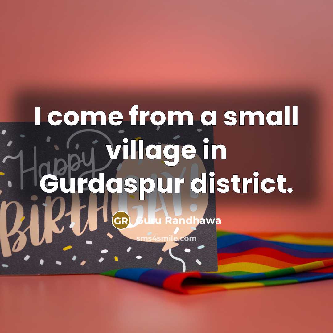 “I come from a small village in Gurdaspur district.…” quote by Guru Randhawa