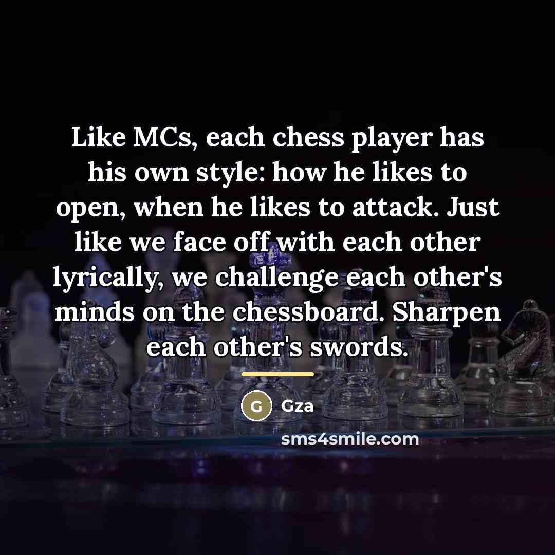 “Like MCs, each chess player has his own style: how…” quote by Gza