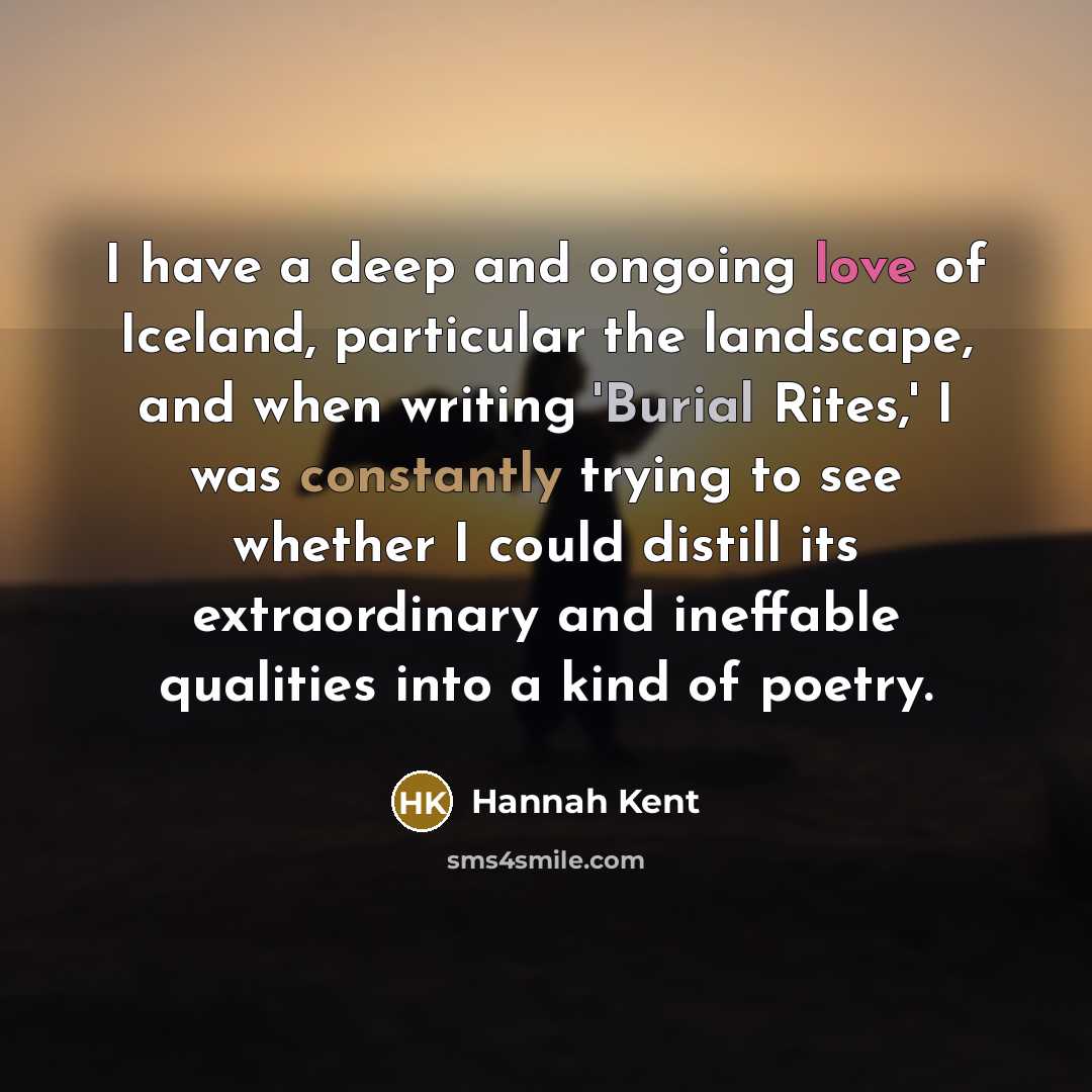 “I have a deep and ongoing love of Iceland, particular…” quote by Hannah Kent