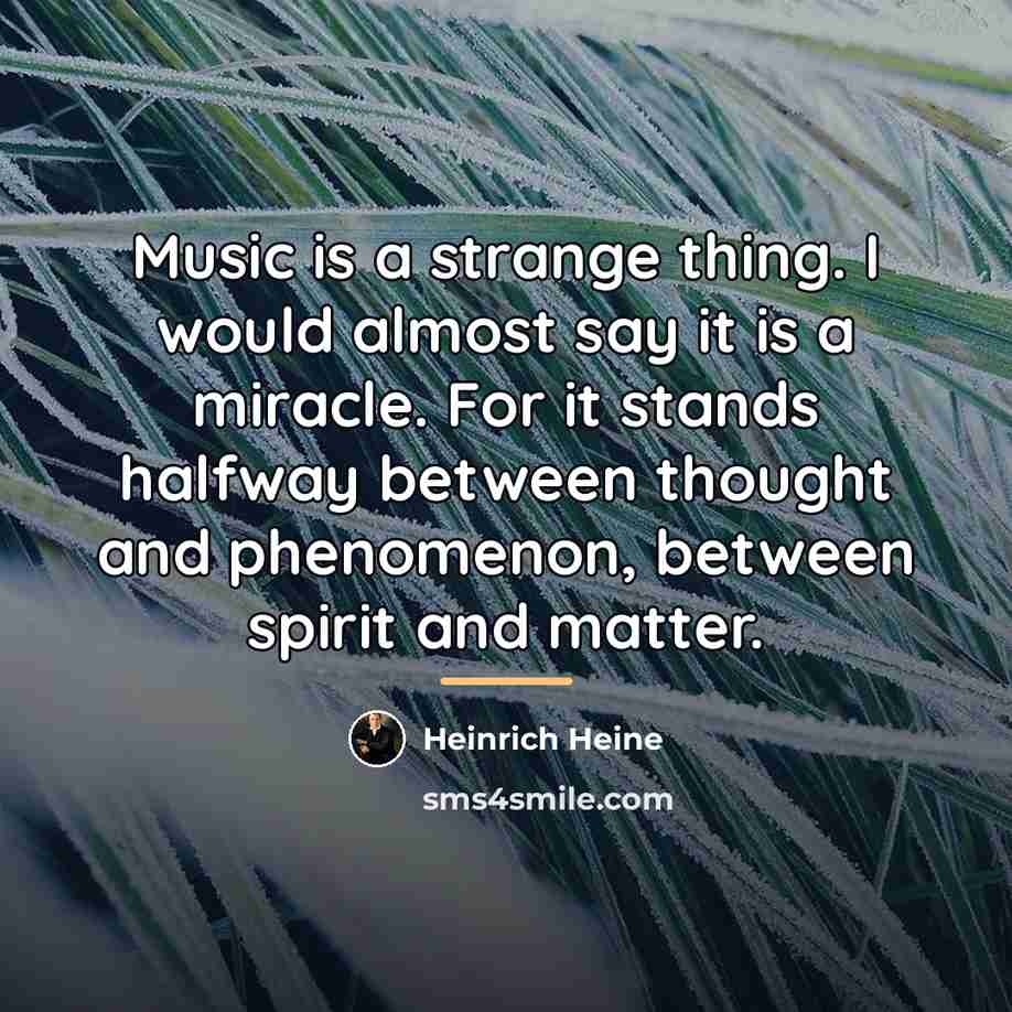 “Music is a strange thing. I would almost say it…” quote by Heinrich Heine