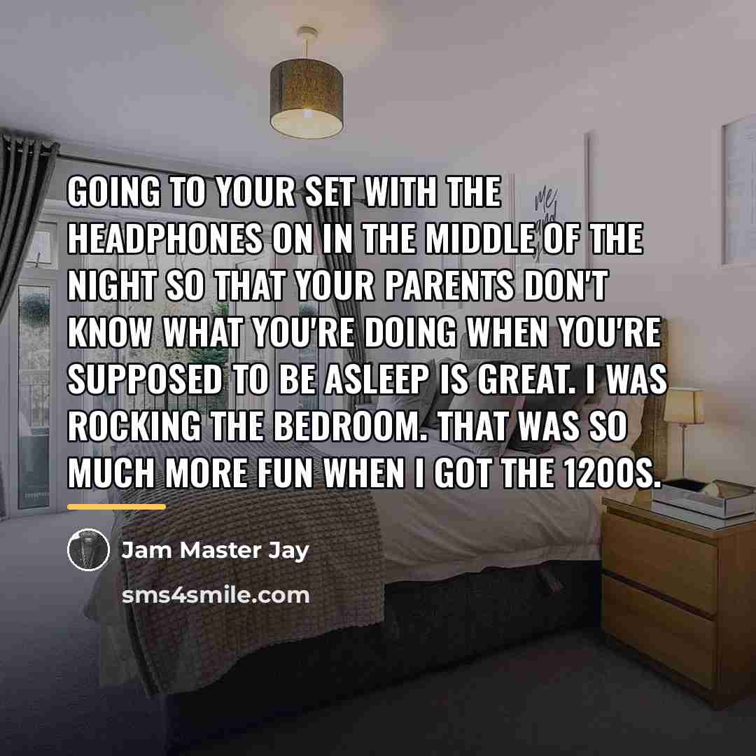 “Going to your set with the headphones on in the…” quote by Jam Master Jay