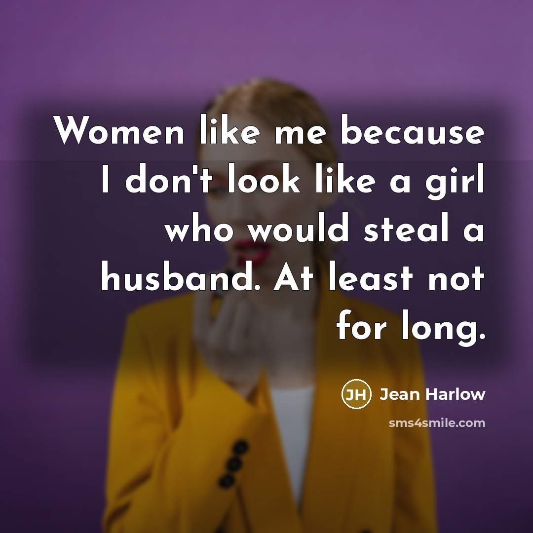 “Women like me because I don't look like a girl…” quote by Jean Harlow
