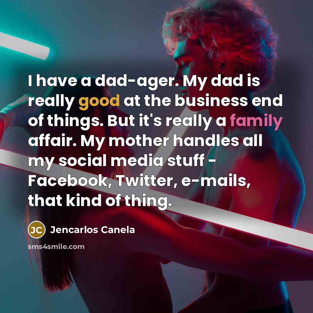 “I have a dad-ager. My dad is really good at…” quote by Jencarlos Canela