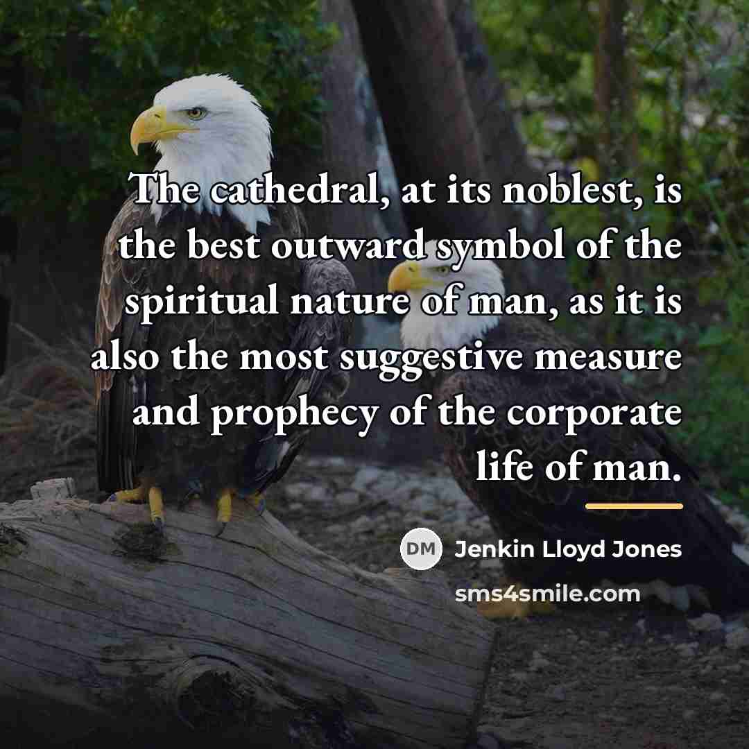 “The cathedral, at its noblest, is the best outward symbol…” quote by Jenkin Lloyd Jones