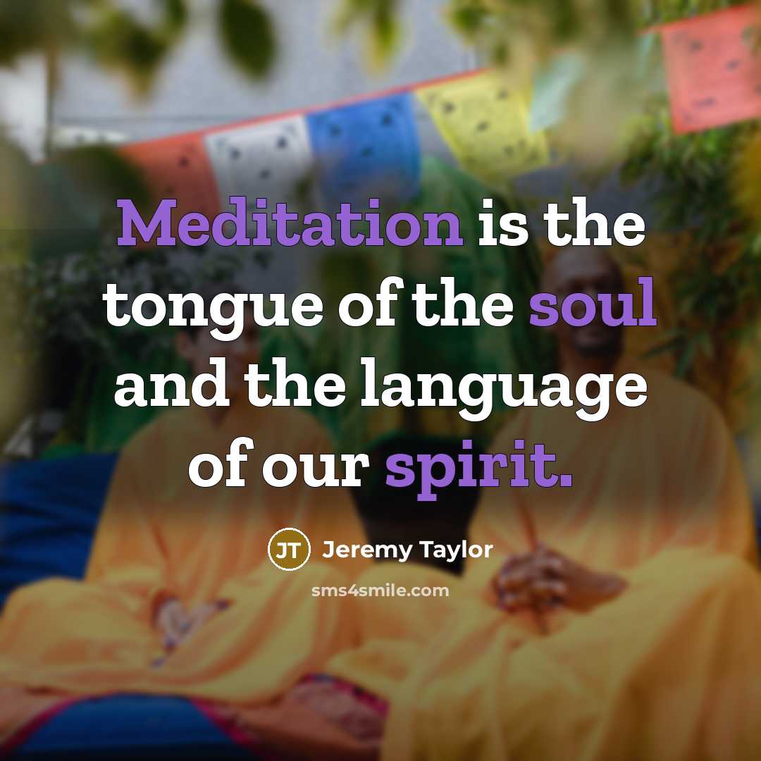 “Meditation is the tongue of the soul and the language…” quote by Jeremy Taylor