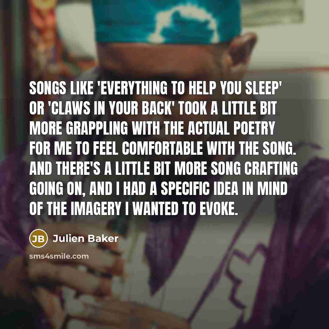“Songs like 'Everything To Help You Sleep' or 'Claws in…” quote by Julien Baker