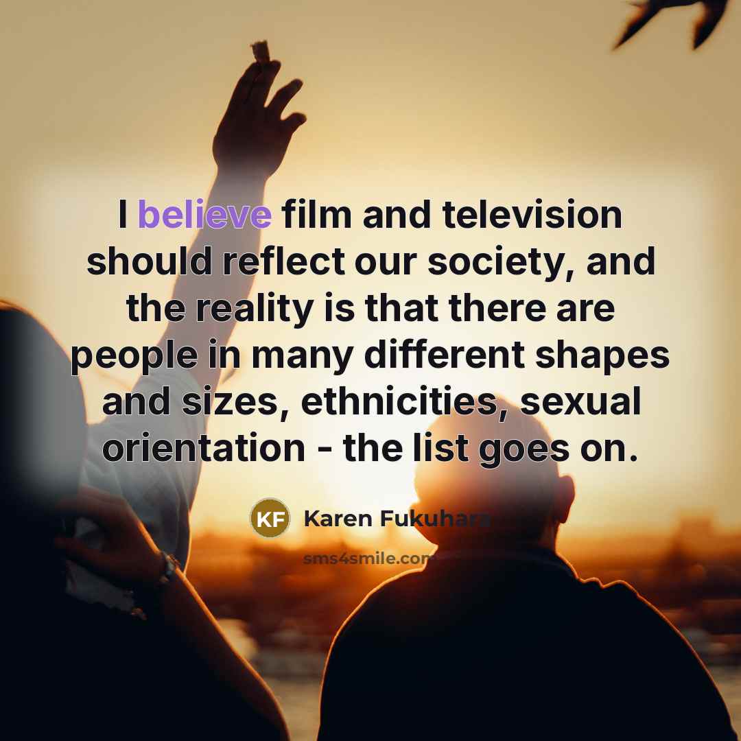 “I believe film and television should reflect our society, and…” quote by Karen Fukuhara
