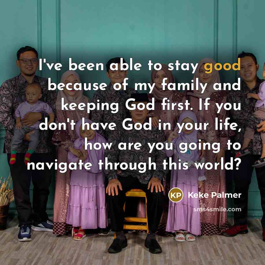 “I've been able to stay good because of my family…” quote by Keke Palmer