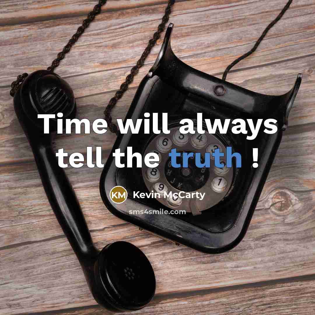 “Time will always tell the truth !” quote by Kevin McCarty
