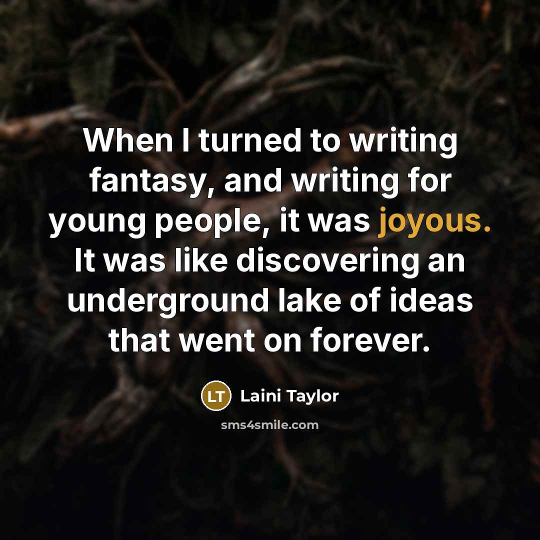 “When I turned to writing fantasy, and writing for young…” quote by Laini Taylor