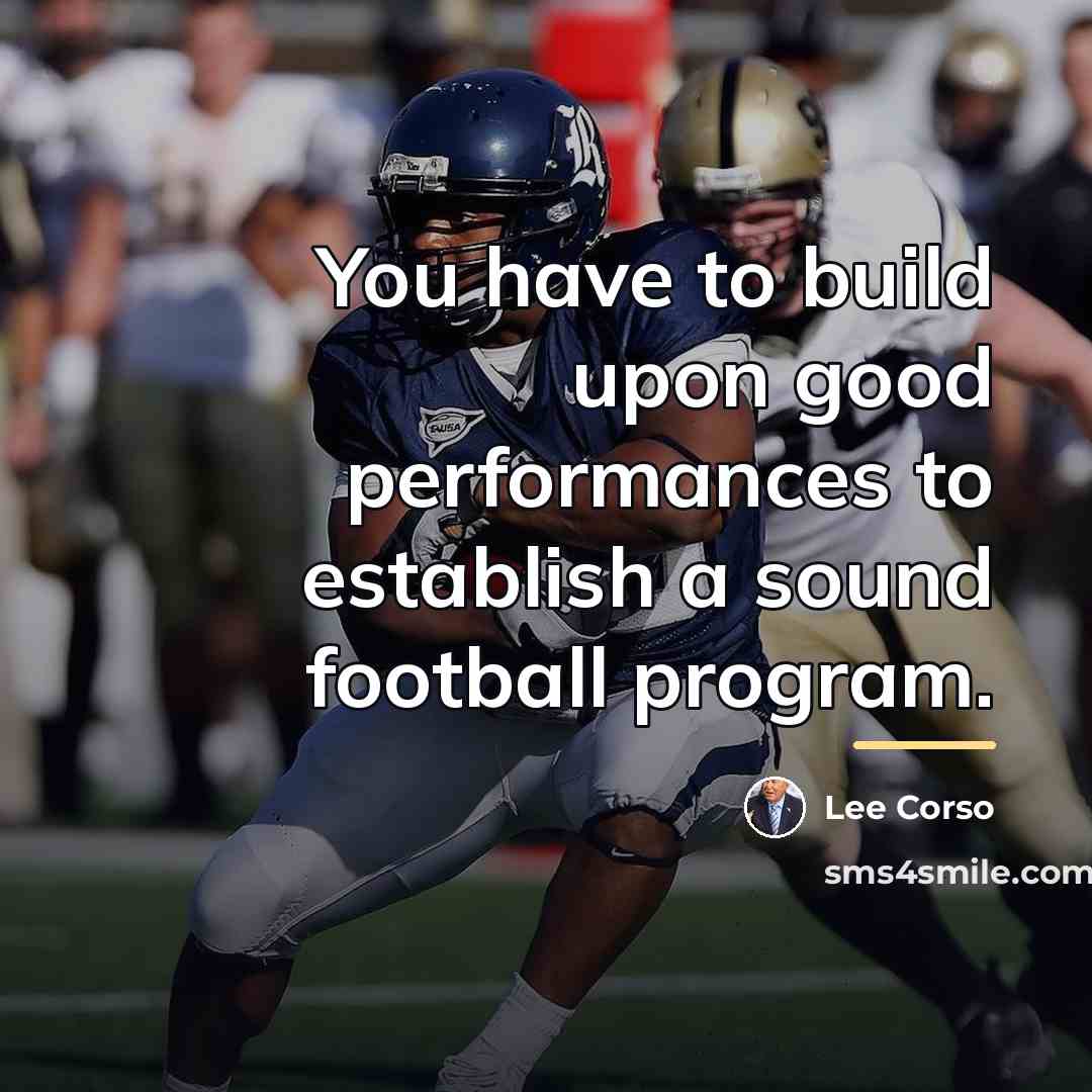 “You have to build upon good performances to establish a…” quote by Lee Corso