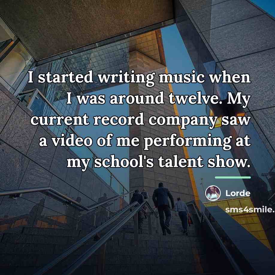 “I started writing music when I was around twelve. My…” quote by Lorde