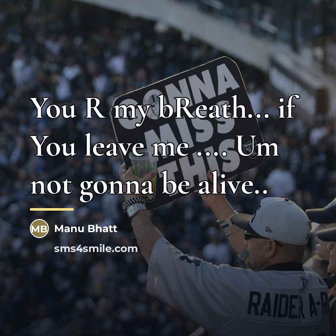 “You R my bReath... if You leave me .... Um…” quote by Manu Bhatt