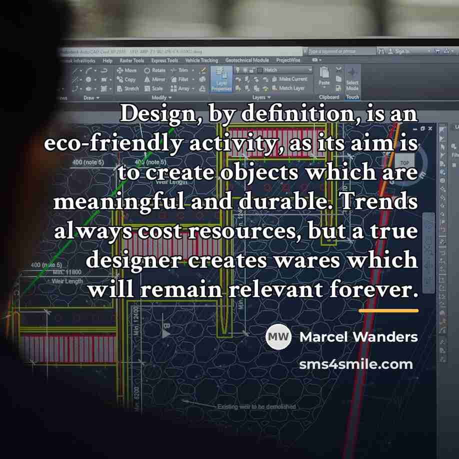 “Design, by definition, is an eco-friendly activity, as its aim…” quote by Marcel Wanders