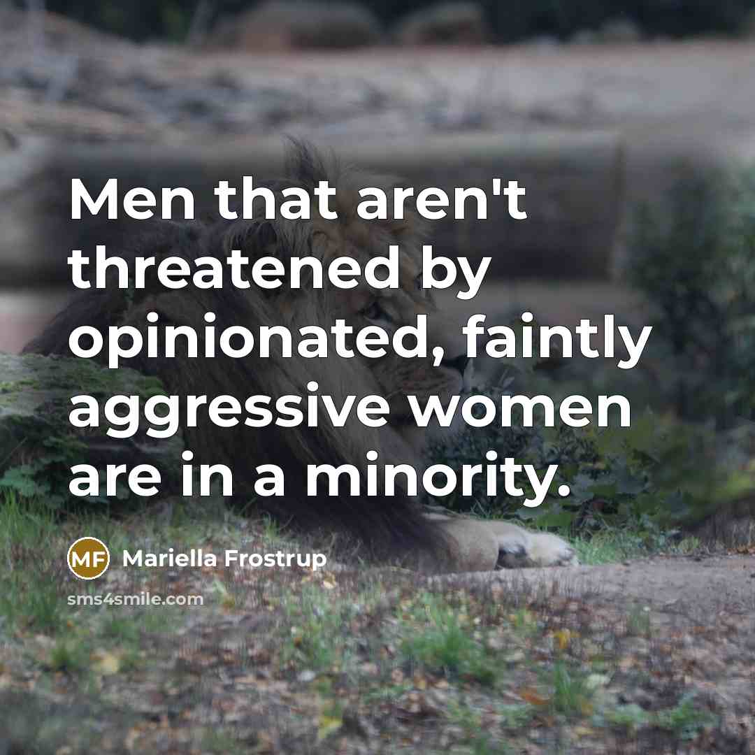 “Men that aren't threatened by opinionated, faintly aggressive women are…” quote by Mariella Frostrup