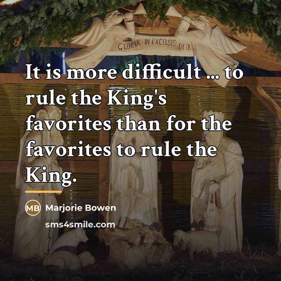 “It is more difficult ... to rule the King's favorites…” quote by Marjorie Bowen