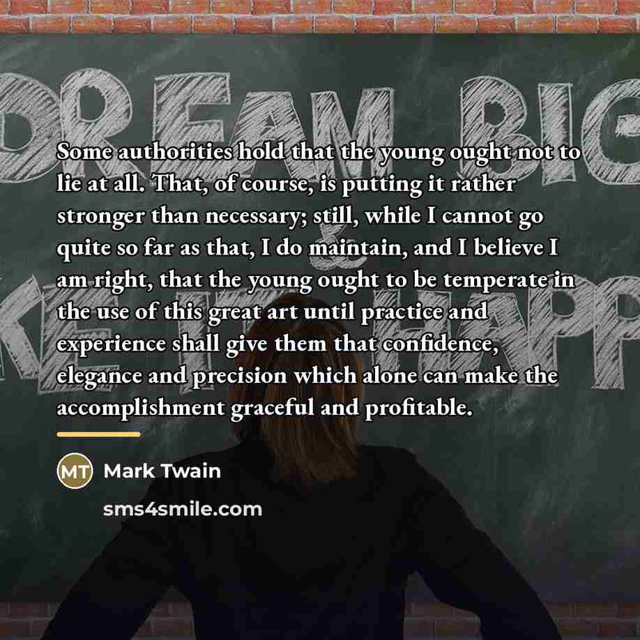 “Some authorities hold that the young ought not to lie…” quote by Mark Twain
