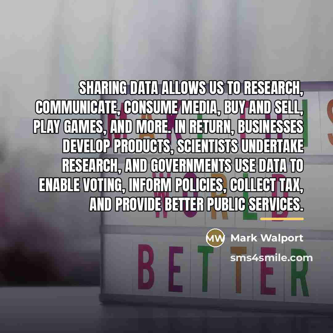 “Sharing data allows us to research, communicate, consume media, buy…” quote by Mark Walport