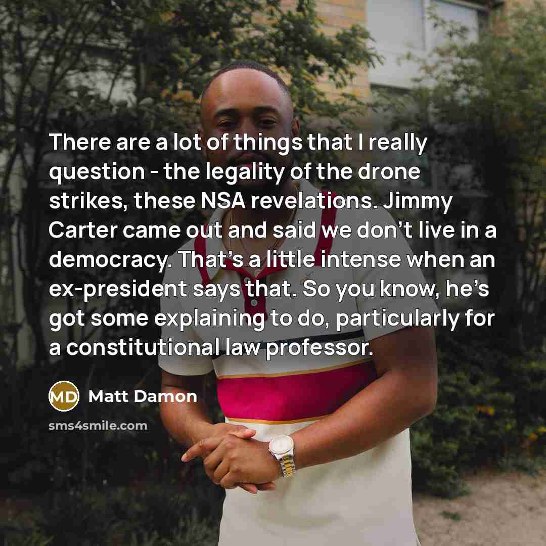 “There are a lot of things that I really question…” quote by Matt Damon