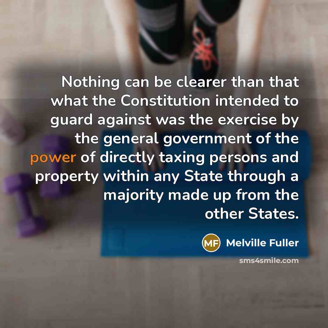 “Nothing can be clearer than that what the Constitution intended…” quote by Melville Fuller