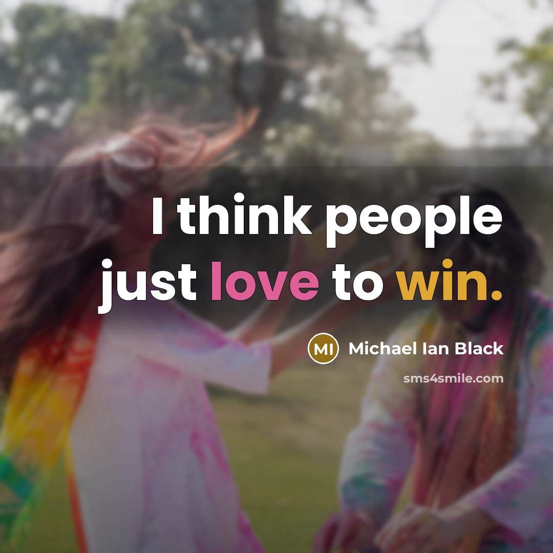 “I think people just love to win.” quote by Michael Ian Black