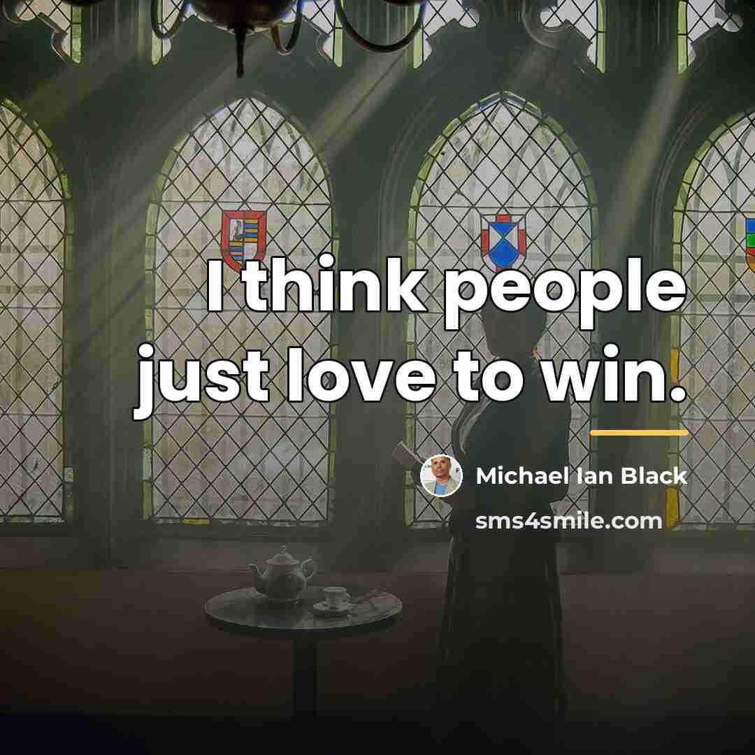 “I think people just love to win.…” quote by Michael Ian Black