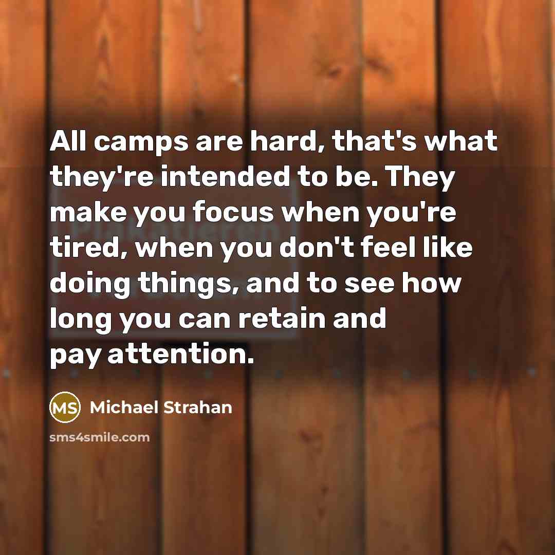“All camps are hard, that's what they're intended to be.…” quote by Michael Strahan