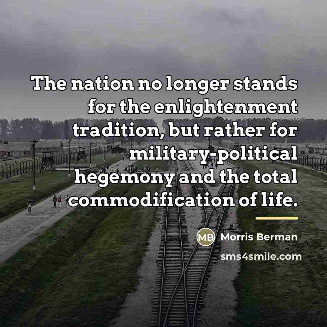 “The nation no longer stands for the enlightenment tradition, but…” quote by Morris Berman