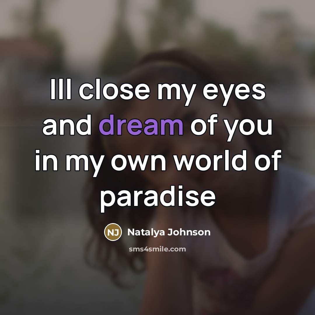“Ill close my eyes and dream of you in my…” quote by Natalya Johnson