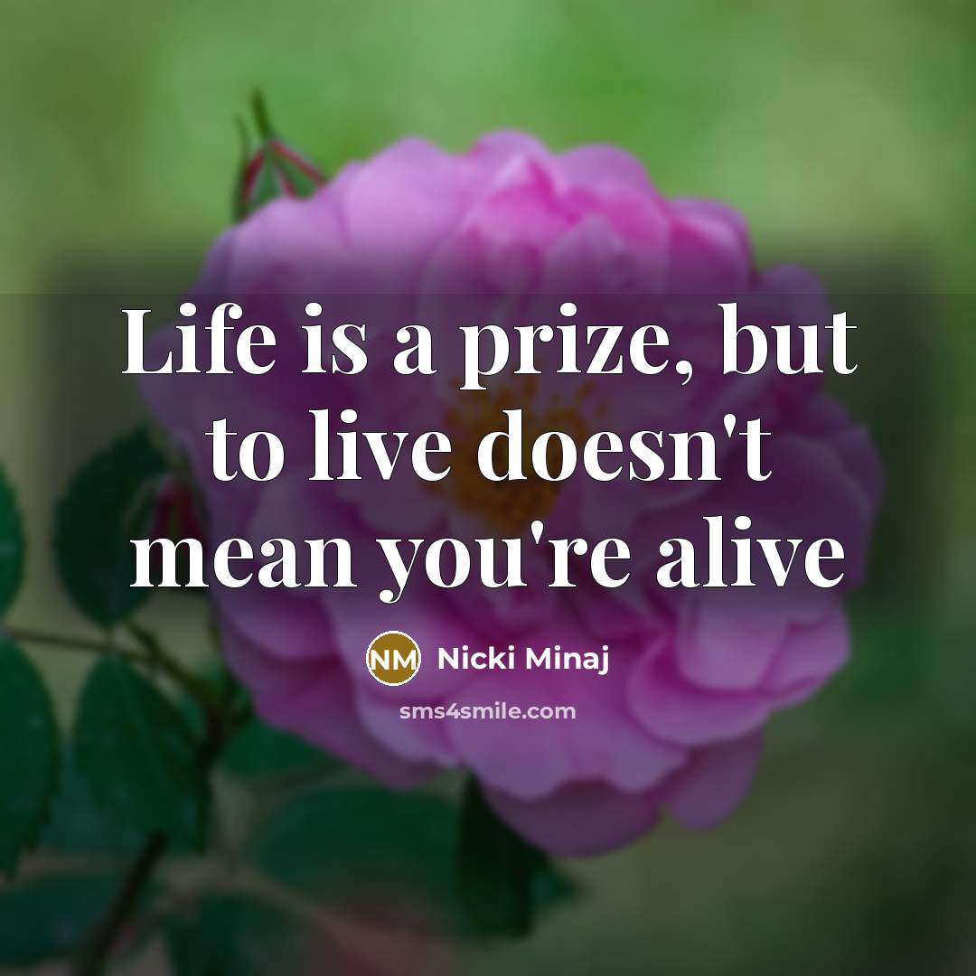 “Life is a prize, but to live doesn't mean you're…” quote by Nicki Minaj