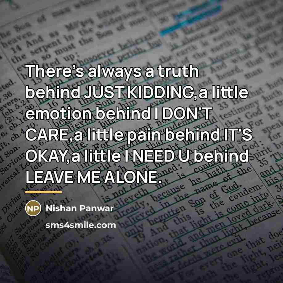 “There's always a truth behind JUST KIDDING,a little emotion behind…” quote by Nishan Panwar