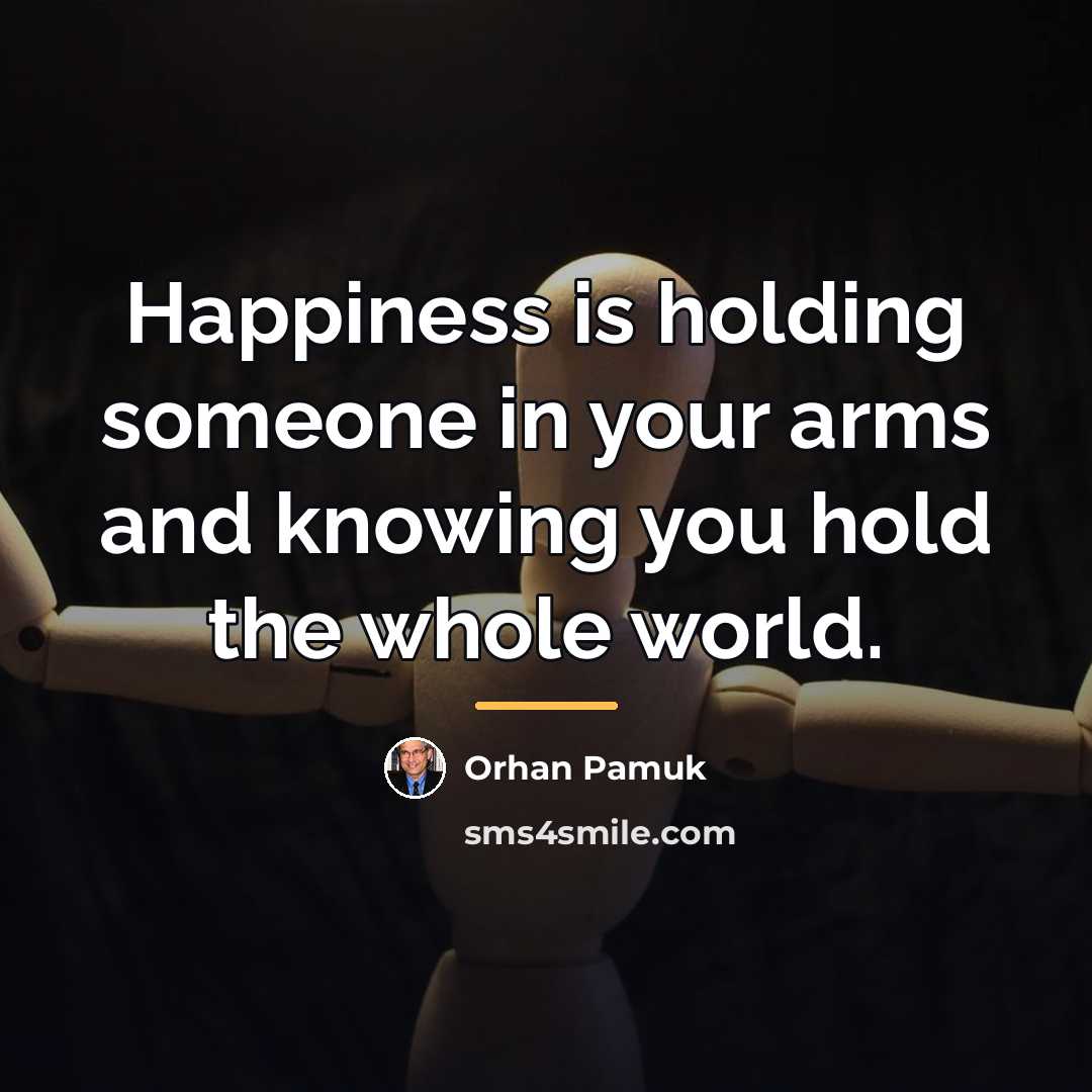 “Happiness is holding someone in your arms and knowing you…” quote by Orhan Pamuk