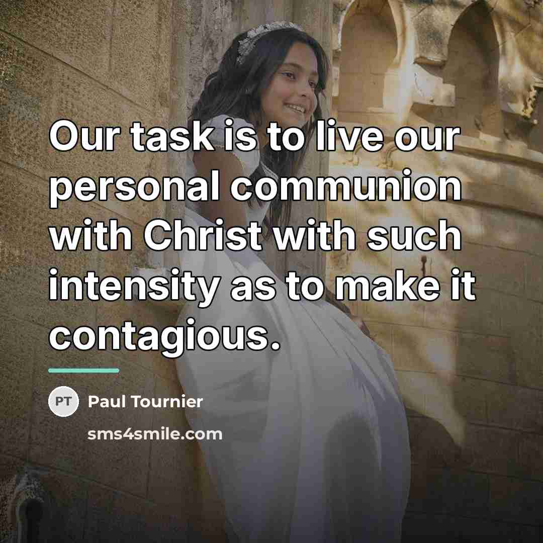 “Our task is to live our personal communion with Christ…” quote by Paul Tournier