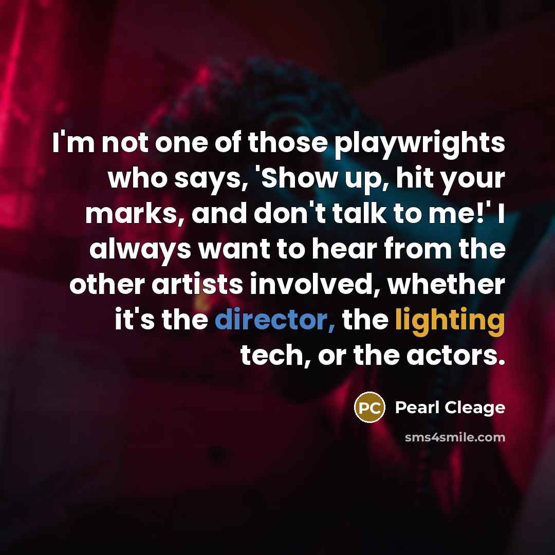 “I'm not one of those playwrights who says, 'Show up,…” quote by Pearl Cleage