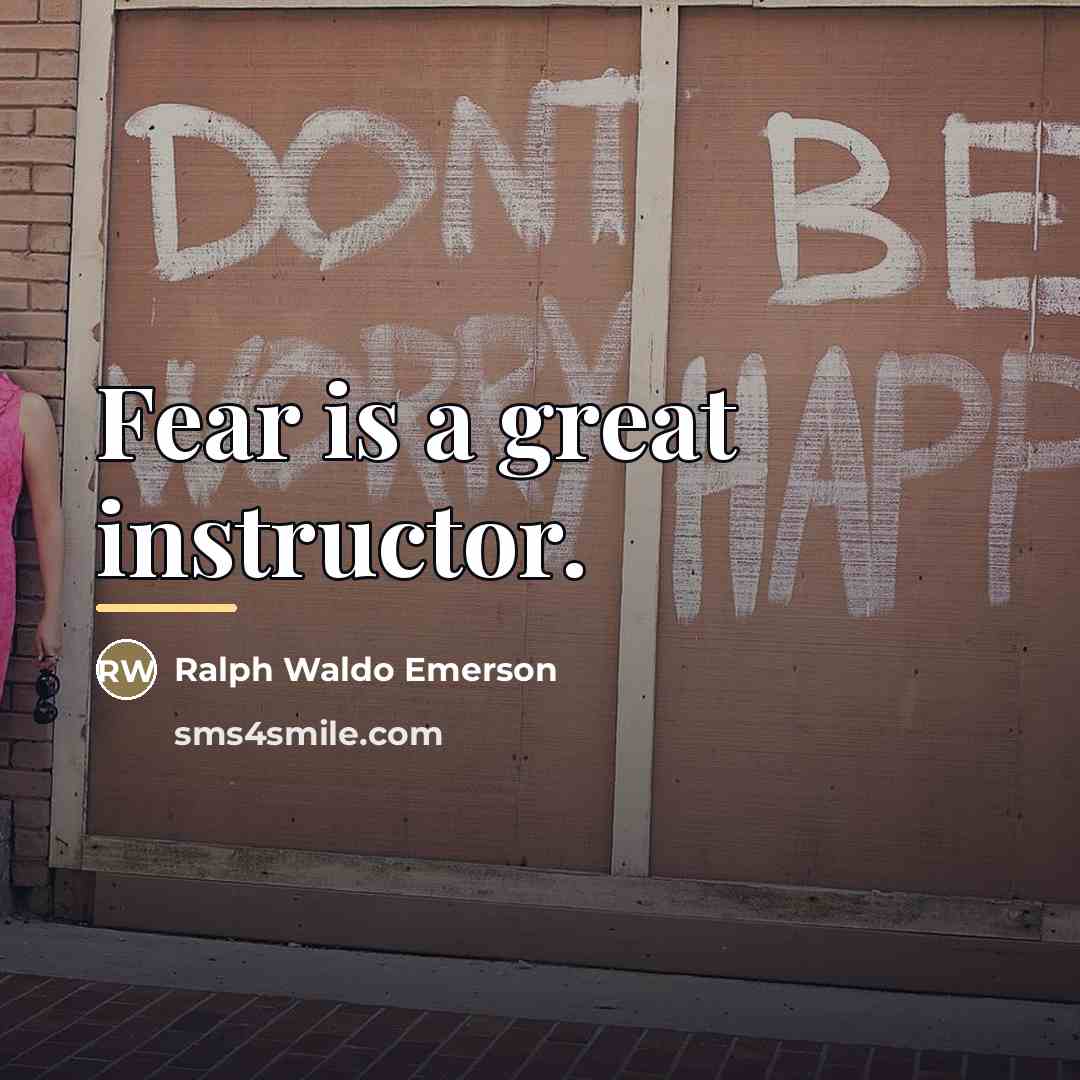 “Fear is a great instructor.…” quote by Ralph Waldo Emerson