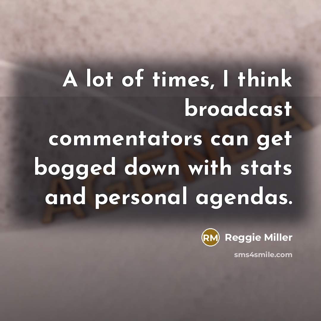 “A lot of times, I think broadcast commentators can get…” quote by Reggie Miller