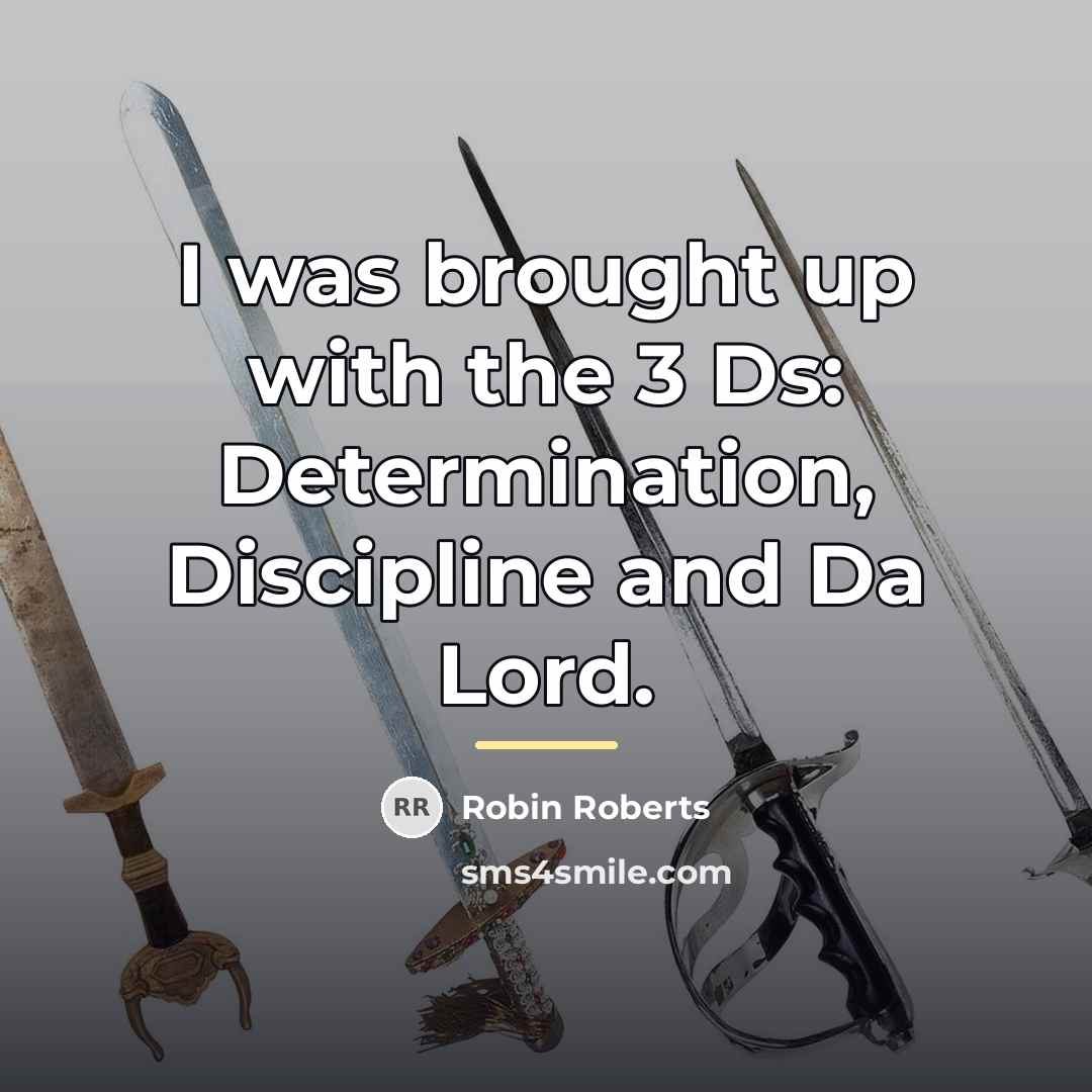 “I was brought up with the 3 Ds: Determination, Discipline…” quote by Robin Roberts