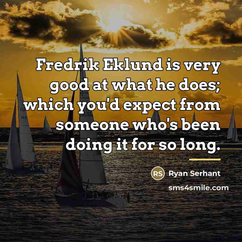 “Fredrik Eklund is very good at what he does; which…” quote by Ryan Serhant