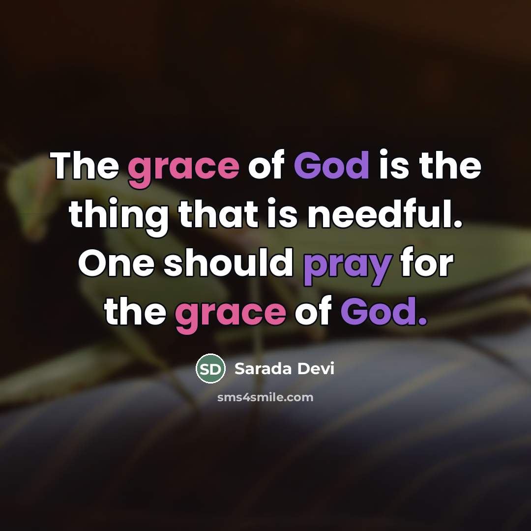 “The grace of God is the thing that is needful.…” quote by Sarada Devi